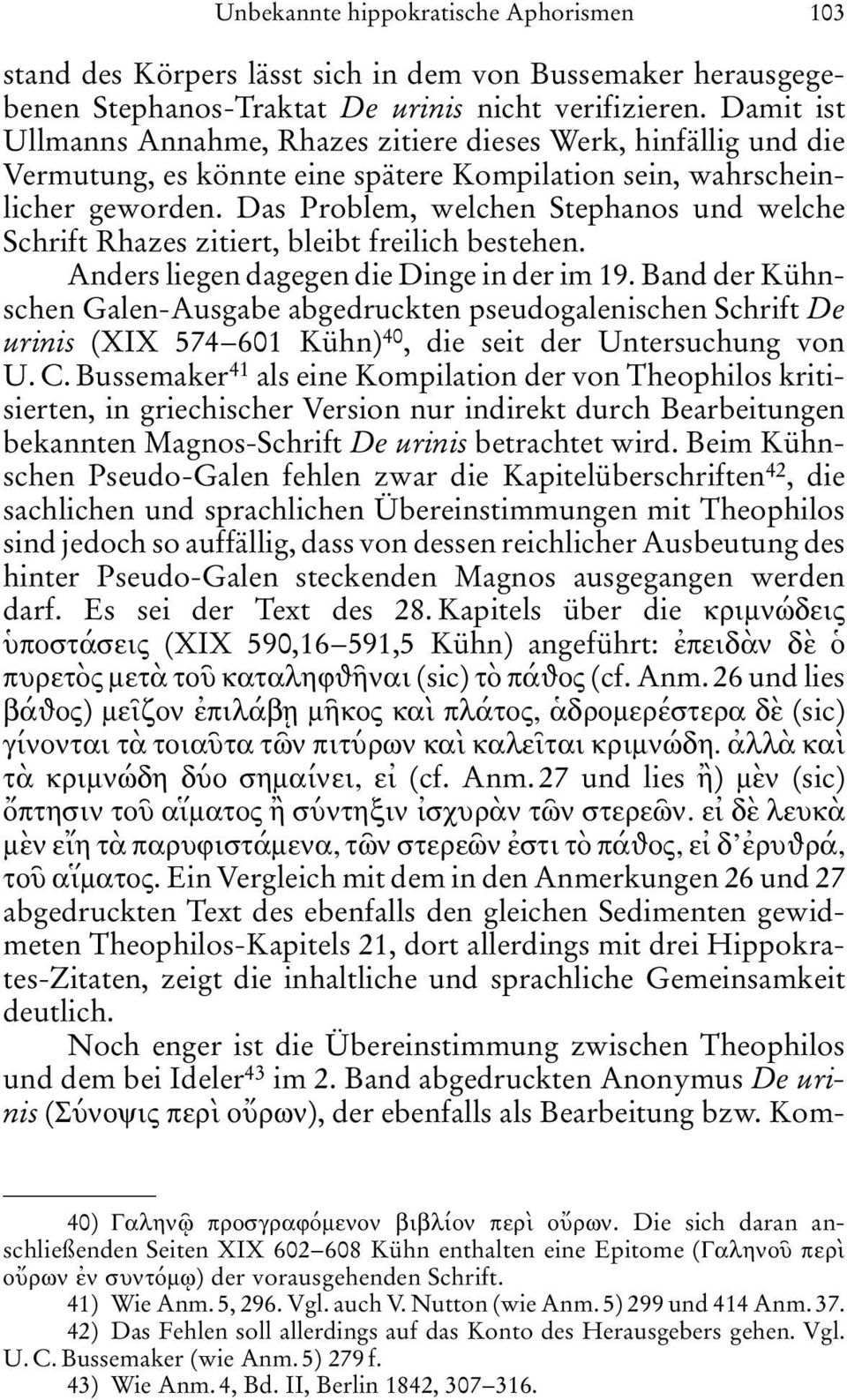 Das Problem, welchen Stephanos und welche Schrift Rhazes zitiert, bleibt freilich bestehen. Anders liegen dagegen die Dinge in der im 19.