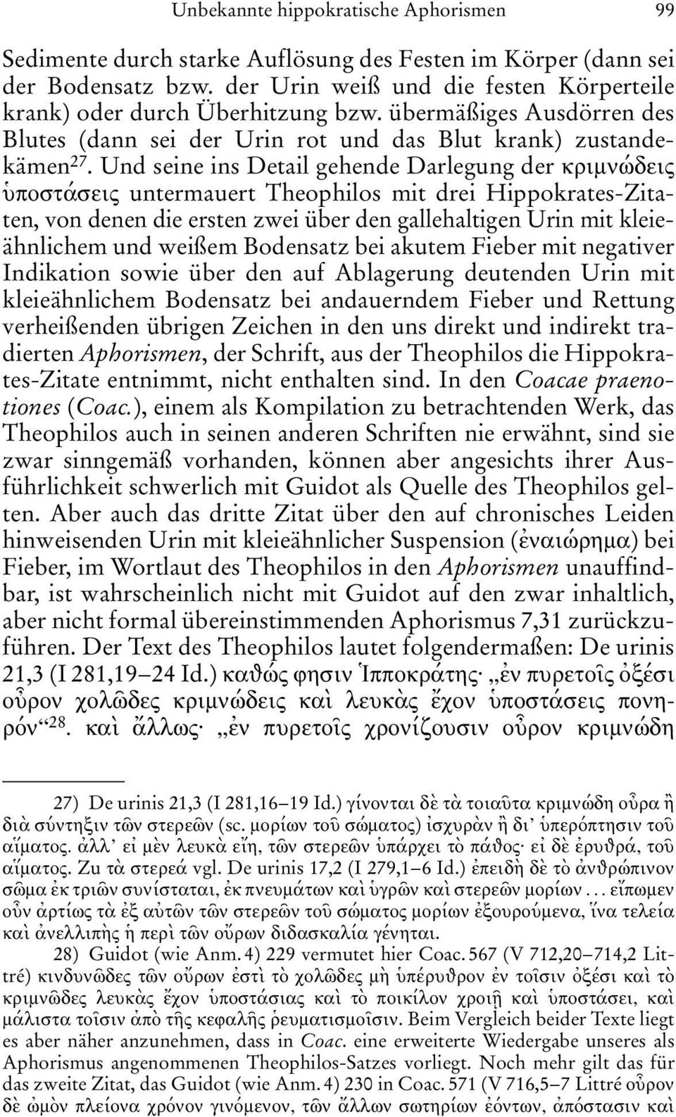 Und seine ins Detail gehende Darlegung der κριμνώδεις ποστάσεις untermauert Theophilos mit drei Hippokrates-Zitaten, von denen die ersten zwei über den gallehaltigen Urin mit kleieähnlichem und