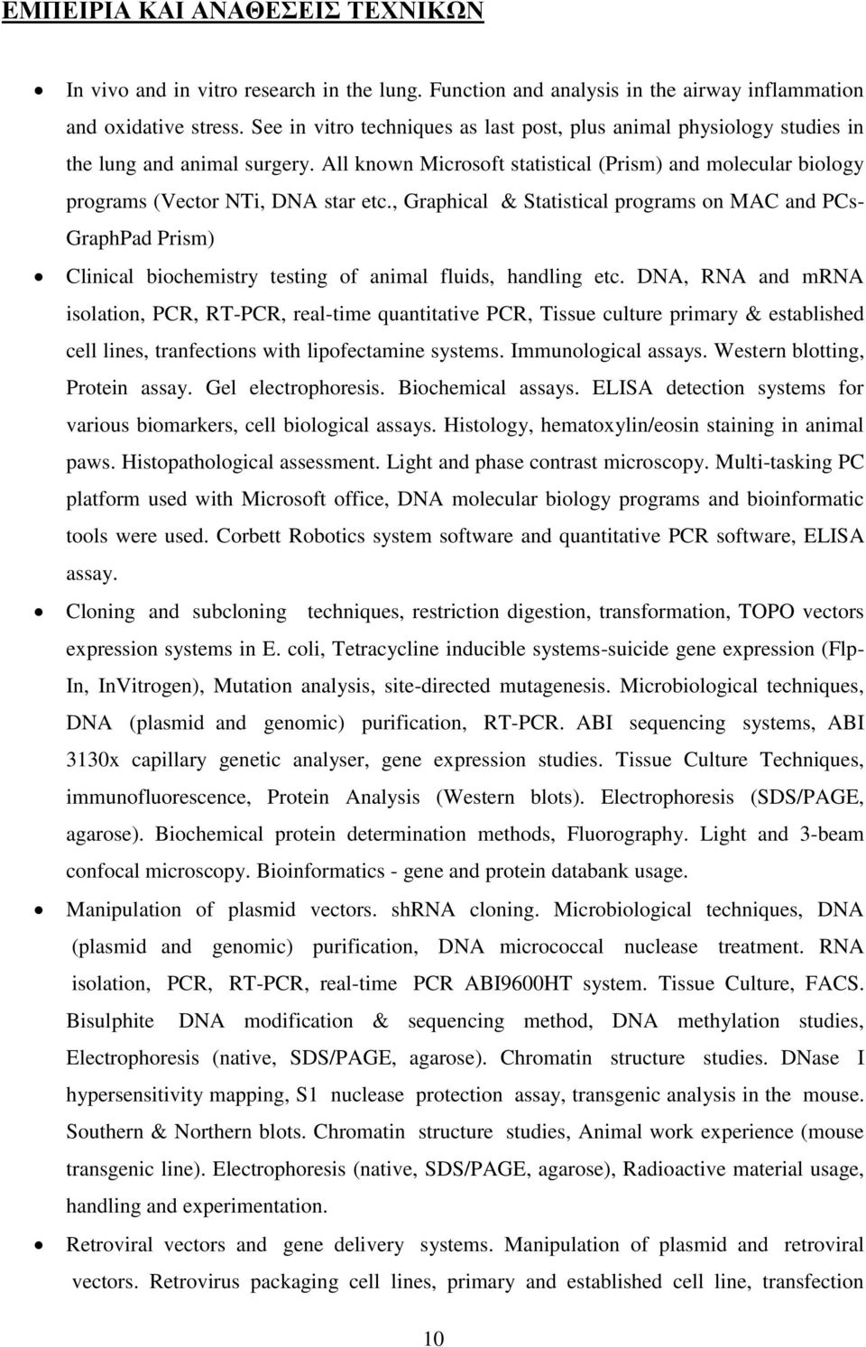 , Graphical & Statistical programs on MAC and PCs- GraphPad Prism) Clinical biochemistry testing of animal fluids, handling etc.