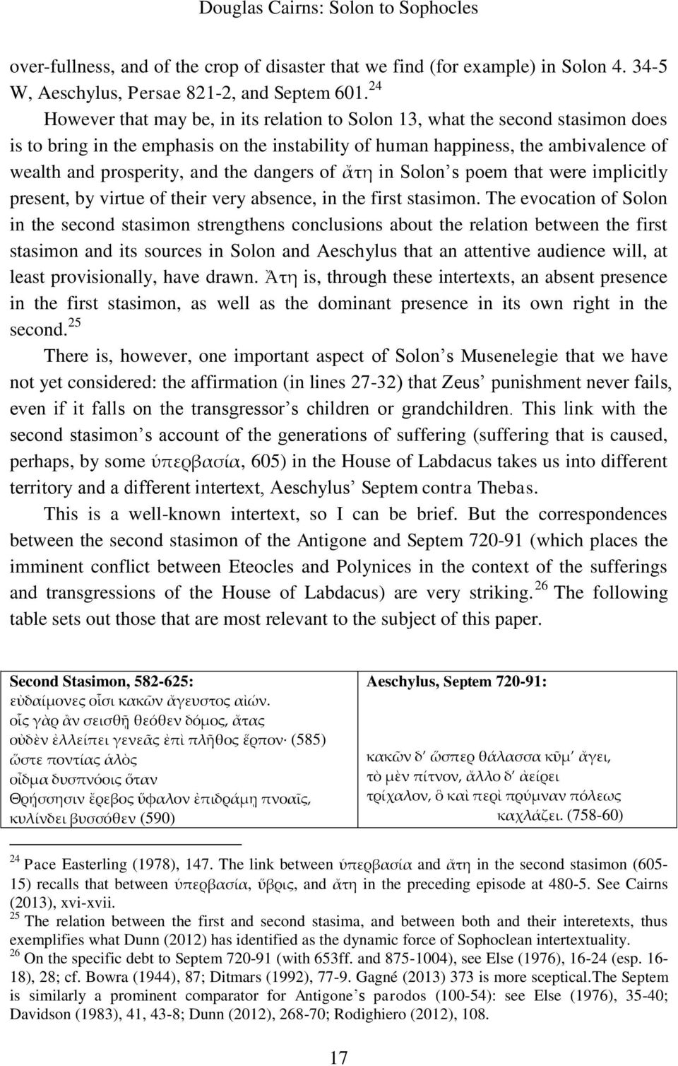 dangers of ἄτη in Solon s poem that were implicitly present, by virtue of their very absence, in the first stasimon.