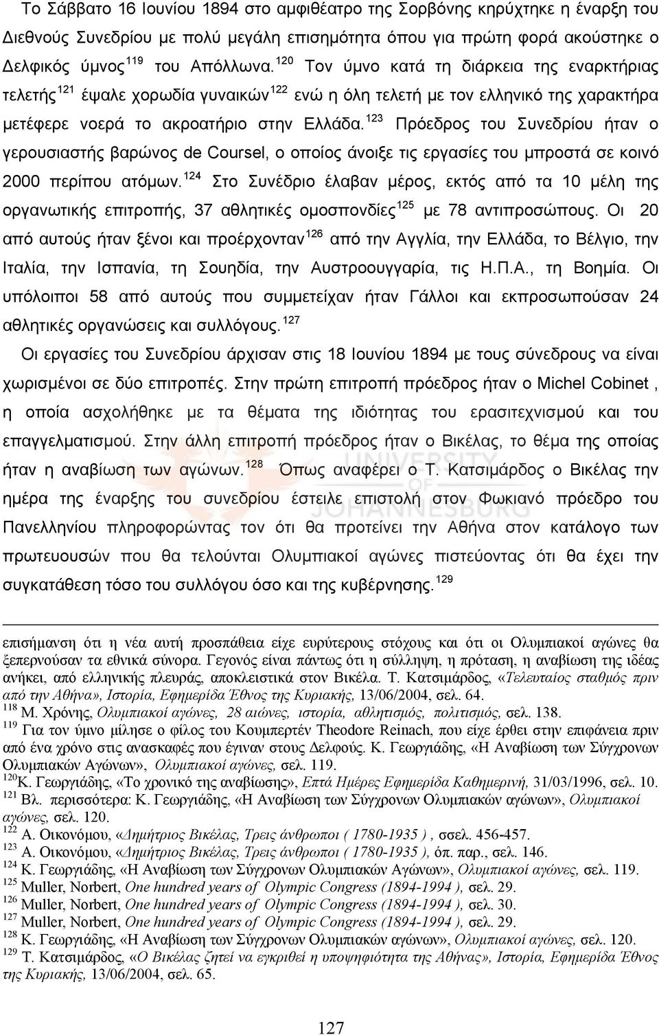 123 Πρόεδρος του Συνεδρίου ήταν ο γερουσιαστής βαρώνος de Coursel, ο οποίος άνοιξε τις εργασίες του μπροστά σε κοινό 2000 περίπου ατόμων.