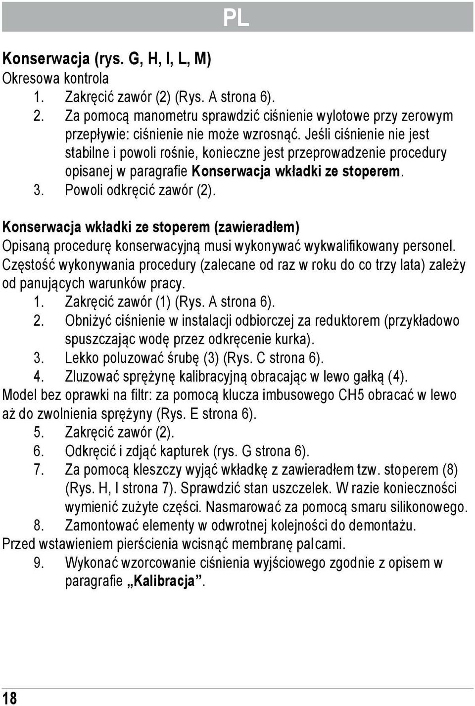 Konserwacja wkadki ze stoperem (zawieradem) Opisan procedur konserwacyjn musi wykonywa wykwalifikowany personel.