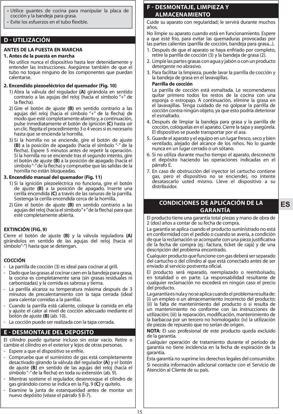 Asegúrese también de que el tubo no toque ninguno de los componentes que puedan calentarse. 2. Encendido piezoeléctrico del quemador (Fig.