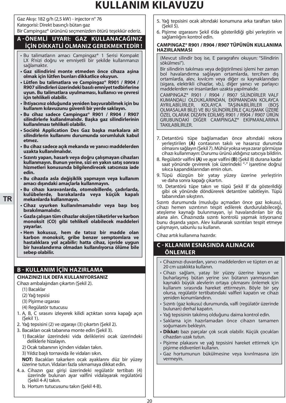 Gaz silindirini monte etmeden önce cihaza aşina olmak için lütfen bunları dikkatlice okuyun.