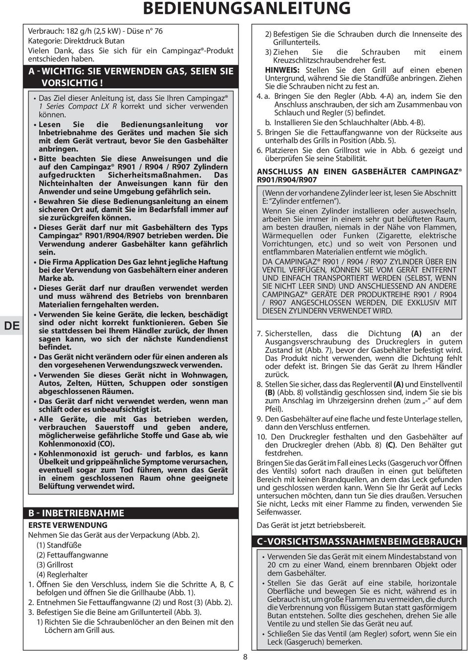 Lesen Sie die Bedienungsanleitung vor Inbetriebnahme des Gerätes und machen Sie sich mit dem Gerät vertraut, bevor Sie den Gasbehälter anbringen.