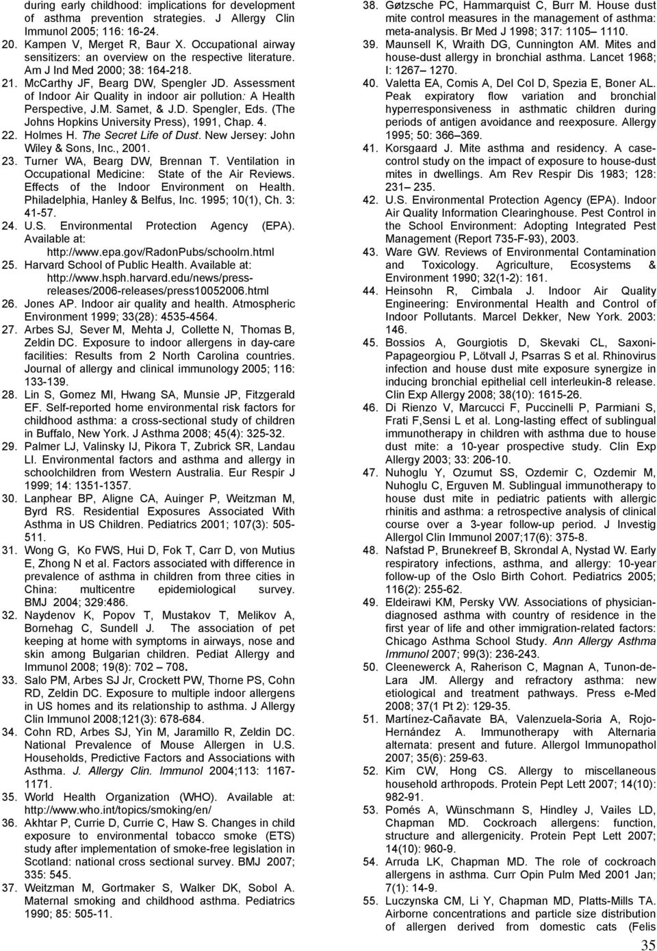 Assessment of Indoor Air Quality in indoor air pollution: A Health Perspective, J.M. Samet, & J.D. Spengler, Eds. (The Johns Hopkins University Press), 1991, Chap. 4. 22. Holmes H.