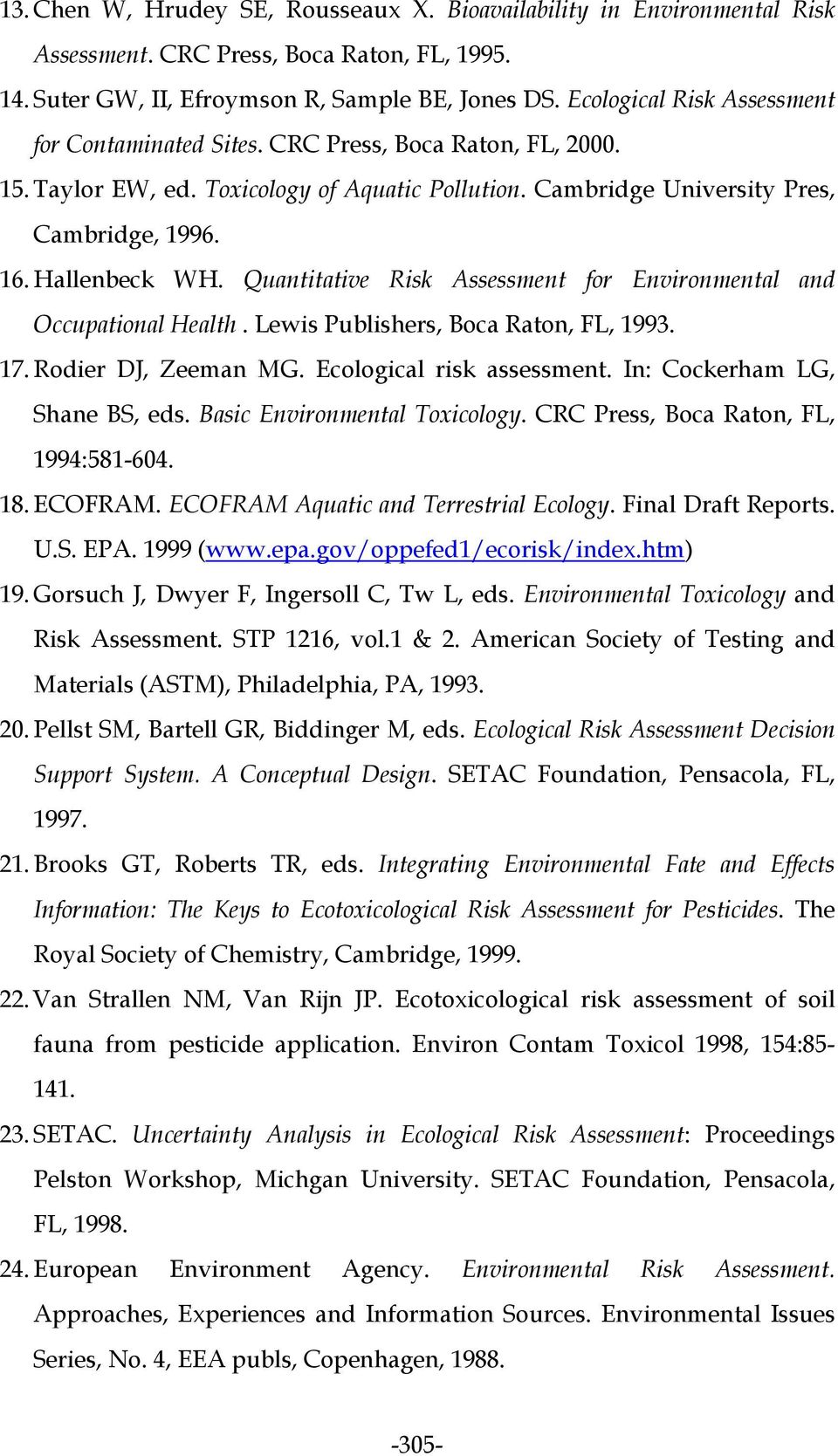 Quantitative Risk Assessment for Environmental and Occupational Health. Lewis Publishers, Boca Raton, FL, 1993. 17. Rodier DJ, Zeeman MG. Ecological risk assessment. In: Cockerham LG, Shane BS, eds.