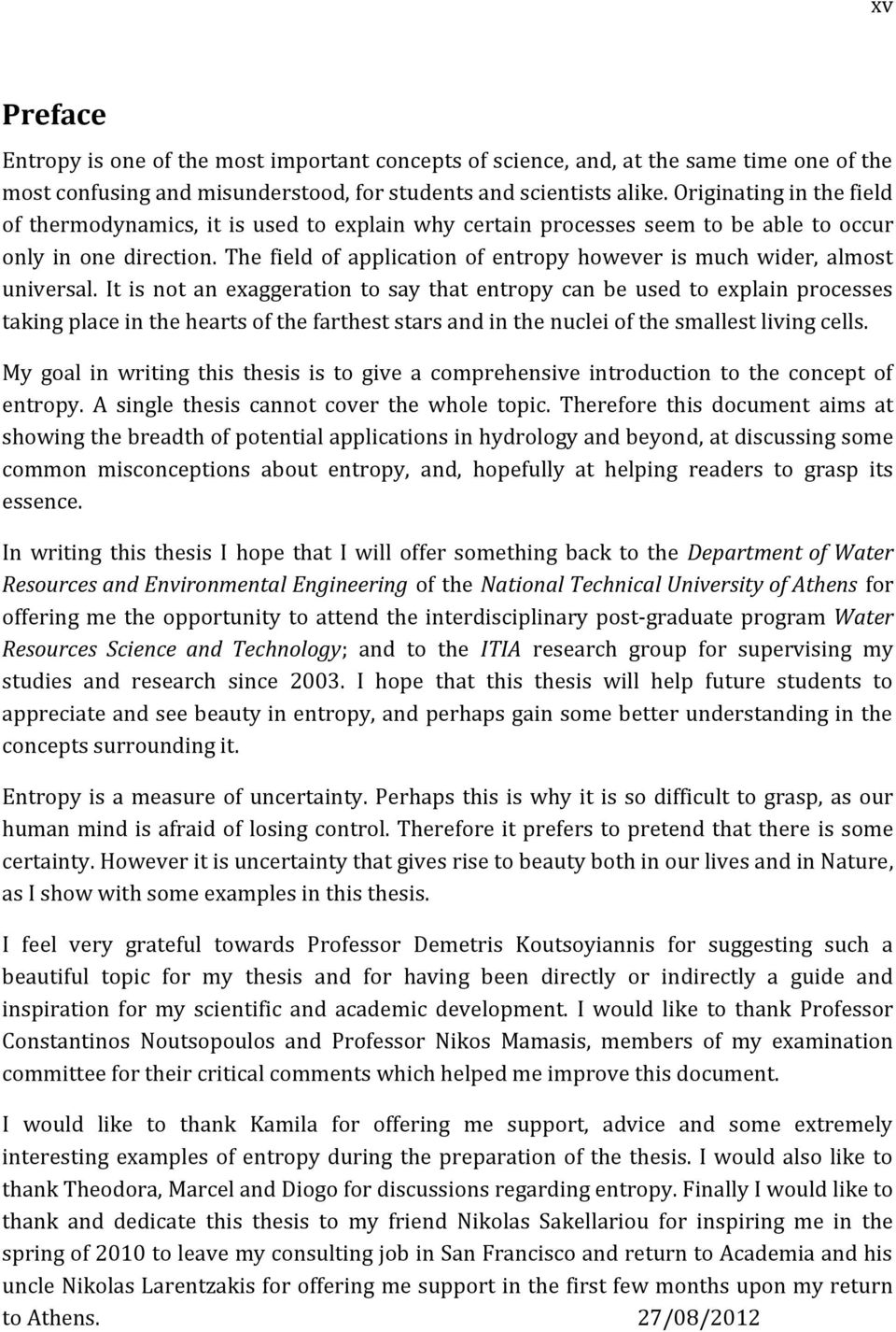 The field of application of entropy however is much wider, almost universal.