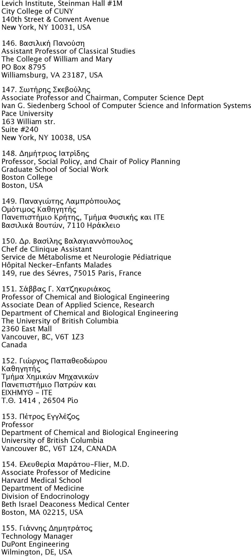 Siedenberg School of Computer Science and Information Systems Pace University 163 William str. Suite #240 New York, NY 10038, USA 148.