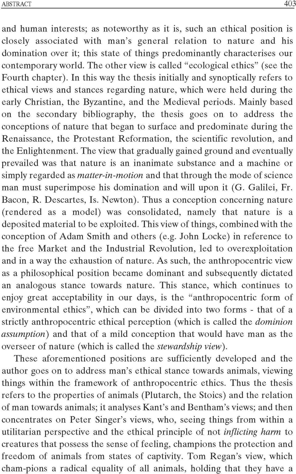 In this way the thesis initially and synoptically refers to ethical views and stances regarding nature, which were held during the early Christian, the Byzantine, and the Medieval periods.