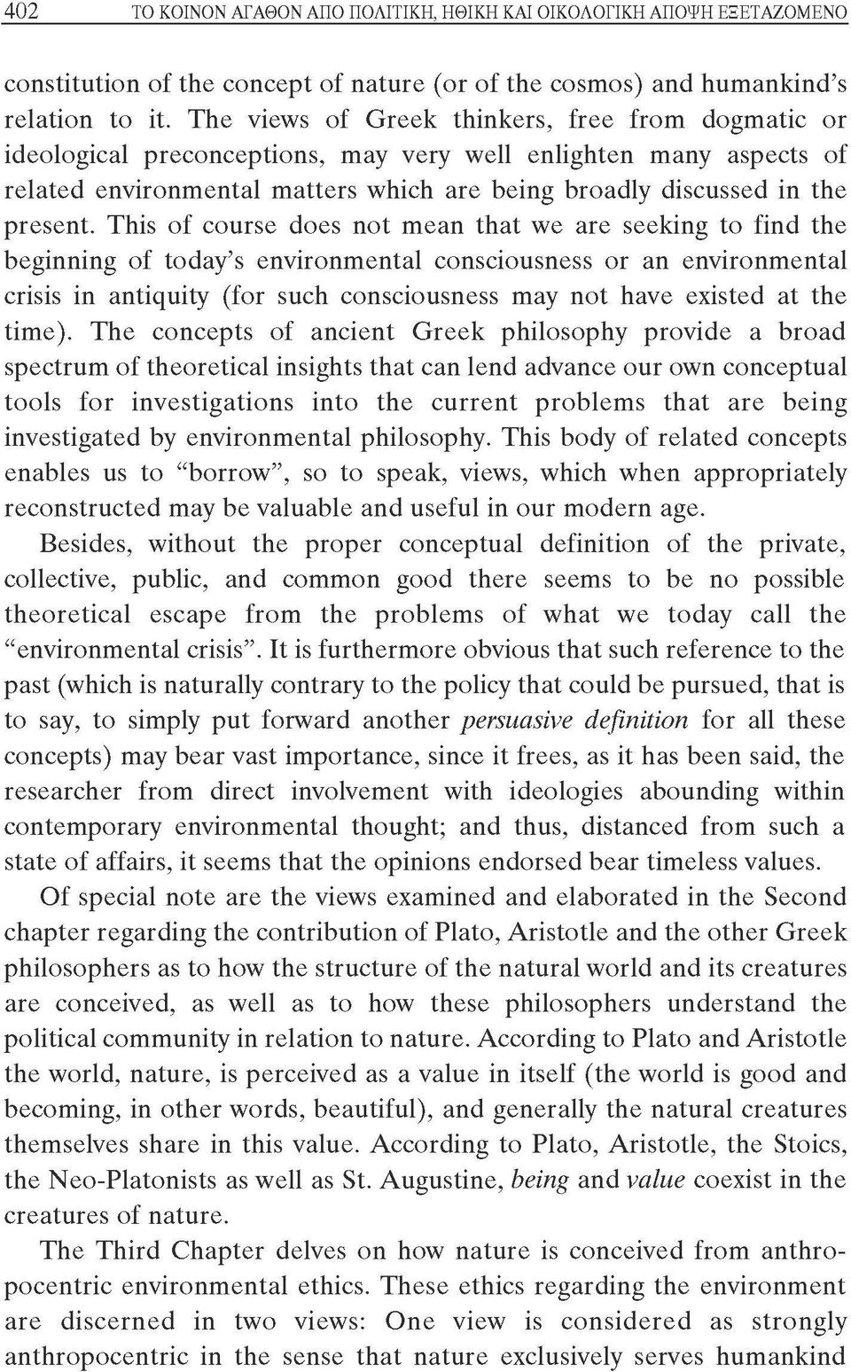 This of course does not mean that we are seeking to find the beginning of today s environmental consciousness or an environmental crisis in antiquity (for such consciousness may not have existed at