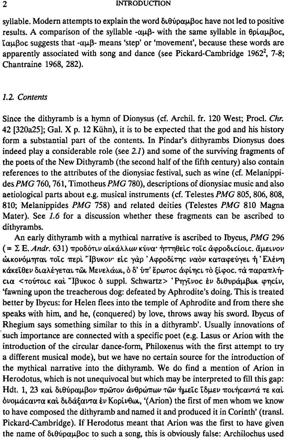 Pickard-Cambridge 1962 2, 7-8; Chantraine 1968, 282). 1.2. Contents Since the dithyramb is a hymn of Dionysus (cf. Archil, fr. 120 West; Proci. Chr. 42 [320a25]; Gal. X p.