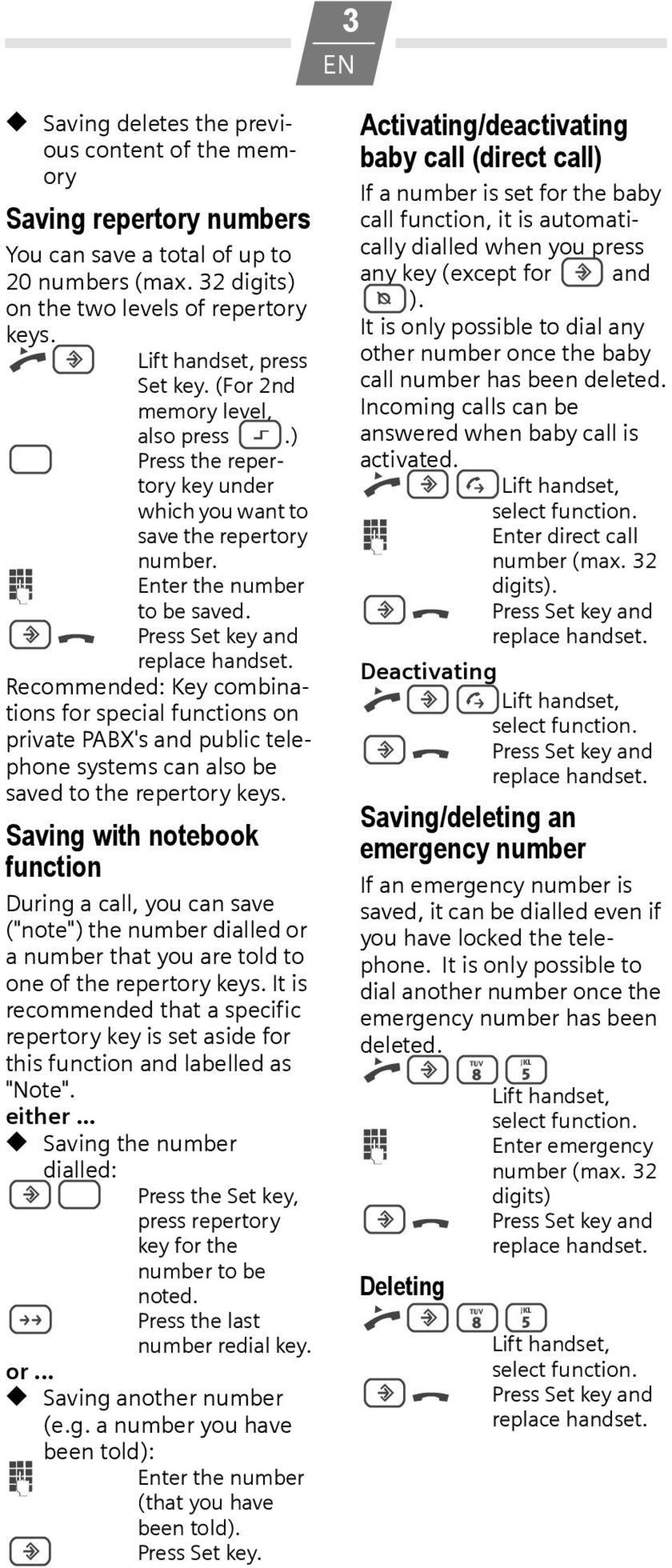 Recommended: Key combinations for special functions on private PABX's and public telephone systems can also be saved to the repertory keys.