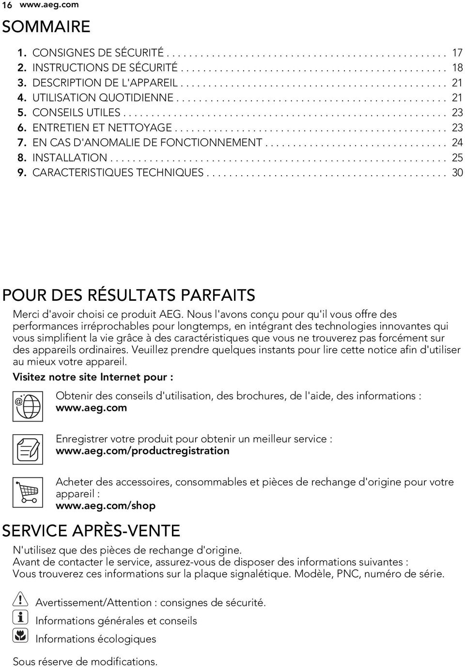 ENTRETIEN ET NETTOYAGE................................................. 23 7. EN CAS D'ANOMALIE DE FONCTIONNEMENT................................. 24 8. INSTALLATION............................................................ 25 9.