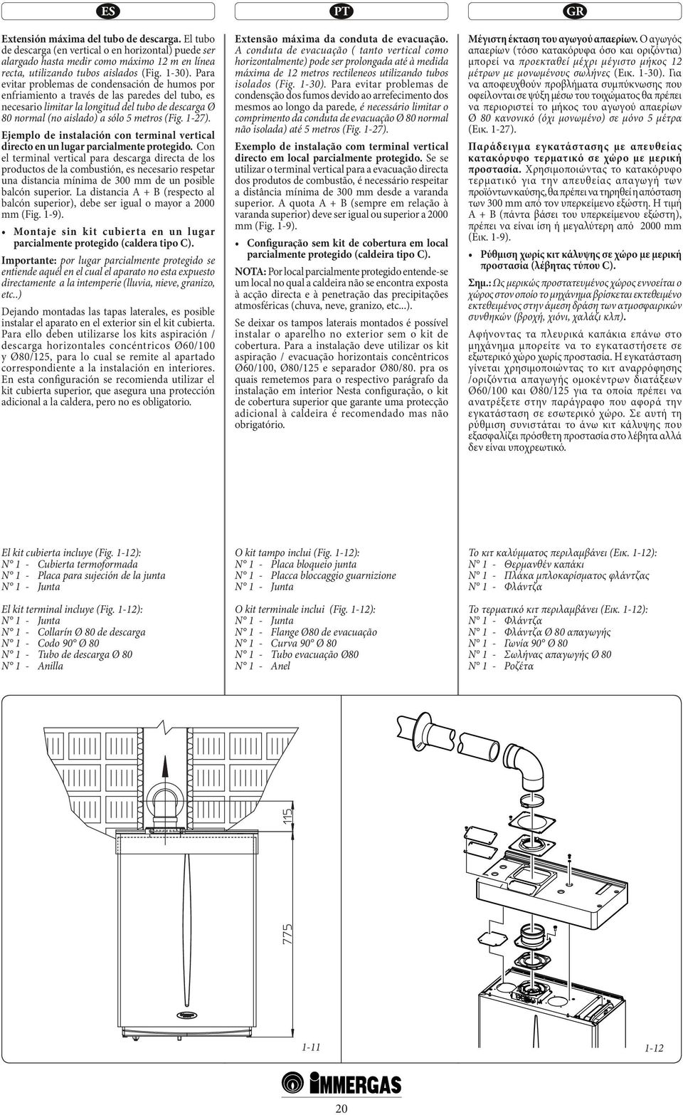 1-27). Ejemplo de instalación con terminal vertical directo en un lugar parcialmente protegido.