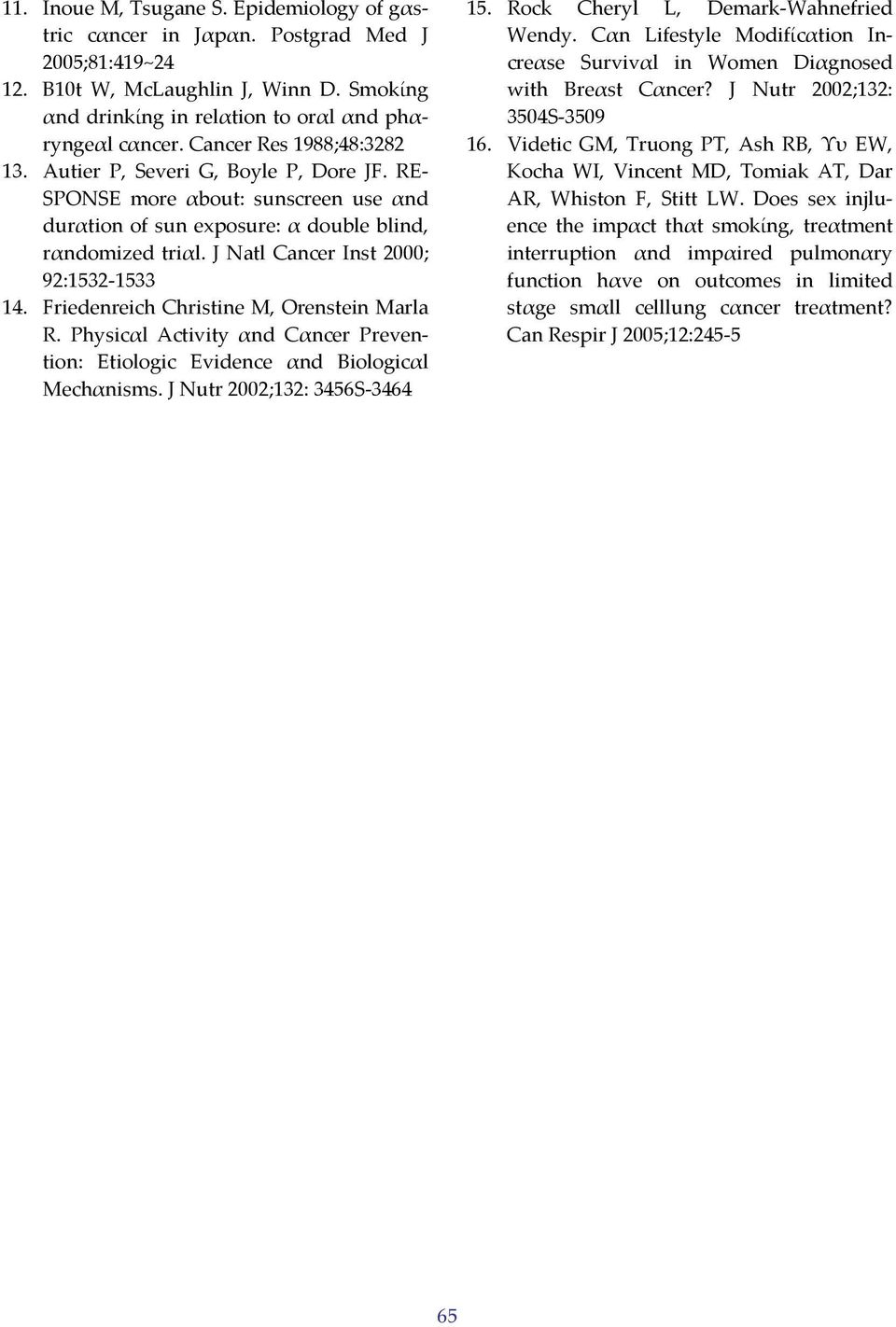 J Natl Cancer Inst 2000; 92:1532 1533 14. Friedenreich Christine Μ, Orenstein Marla R. Physicαl Activity αnd Cαncer Prevention: Etiologic Evidence αnd Biologicαl Mechαnisms.