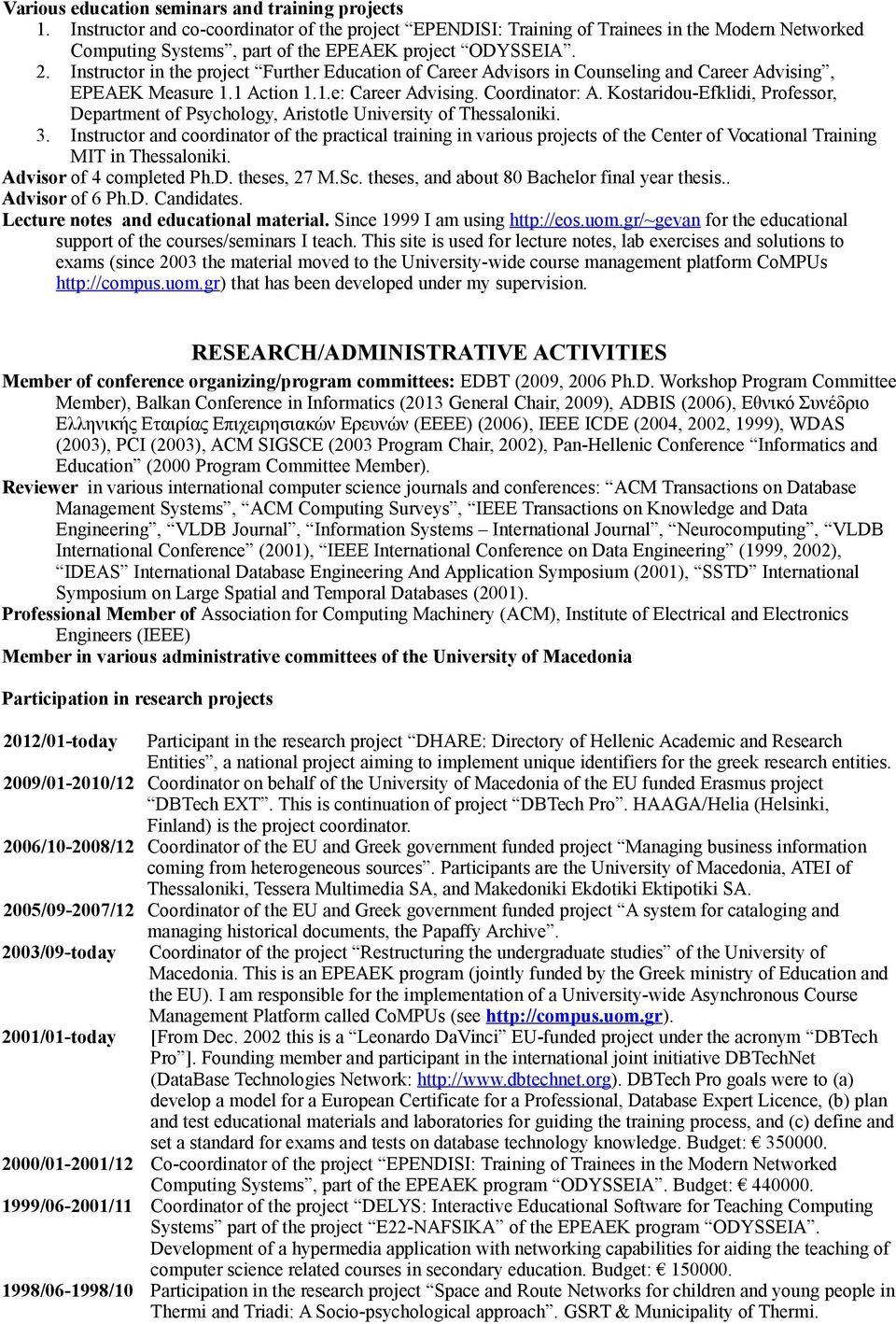 Instructor in the project Further Education of Career Advisors in Counseling and Career Advising, EPEAEK Measure 1.1 Action 1.1.e: Career Advising. Coordinator: A.