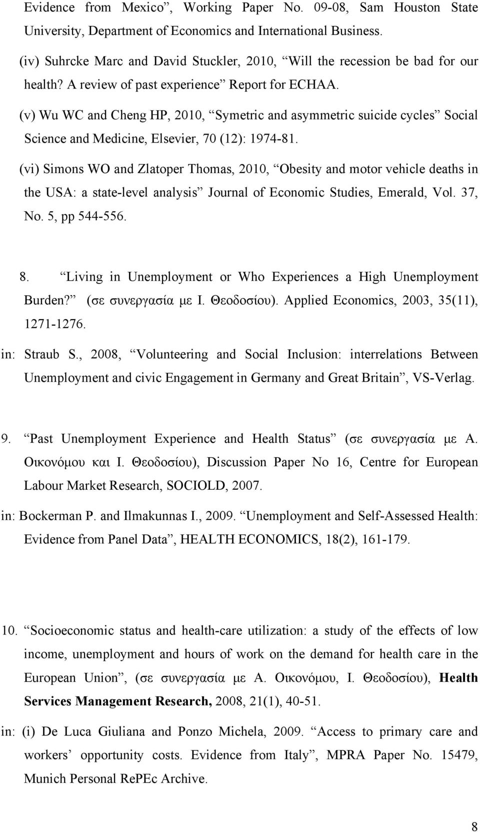 (v) Wu WC and Cheng HP, 2010, Symetric and asymmetric suicide cycles Social Science and Medicine, Elsevier, 70 (12): 1974-81.