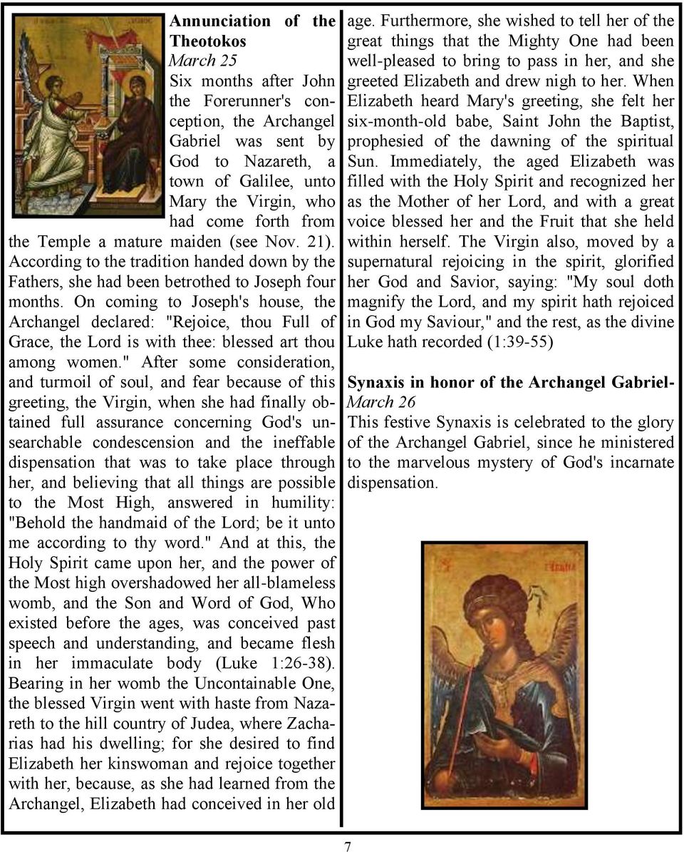 On coming to Joseph's house, the Archangel declared: "Rejoice, thou Full of Grace, the Lord is with thee: blessed art thou among women.