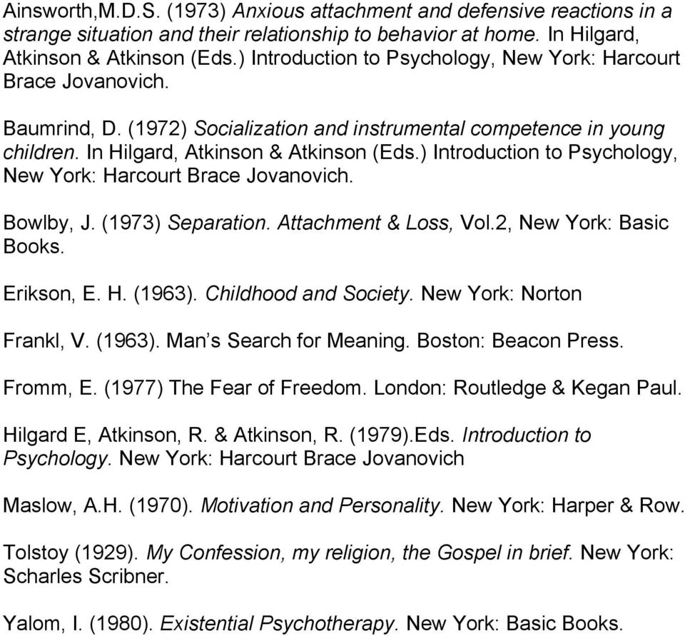 ) Introduction to Psychology, New York: Harcourt Brace Jovanovich. Bowlby, J. (1973) Separation. Attachment & Loss, Vol.2, New York: Basic Books. Erikson, E. H. (1963). Childhood and Society.