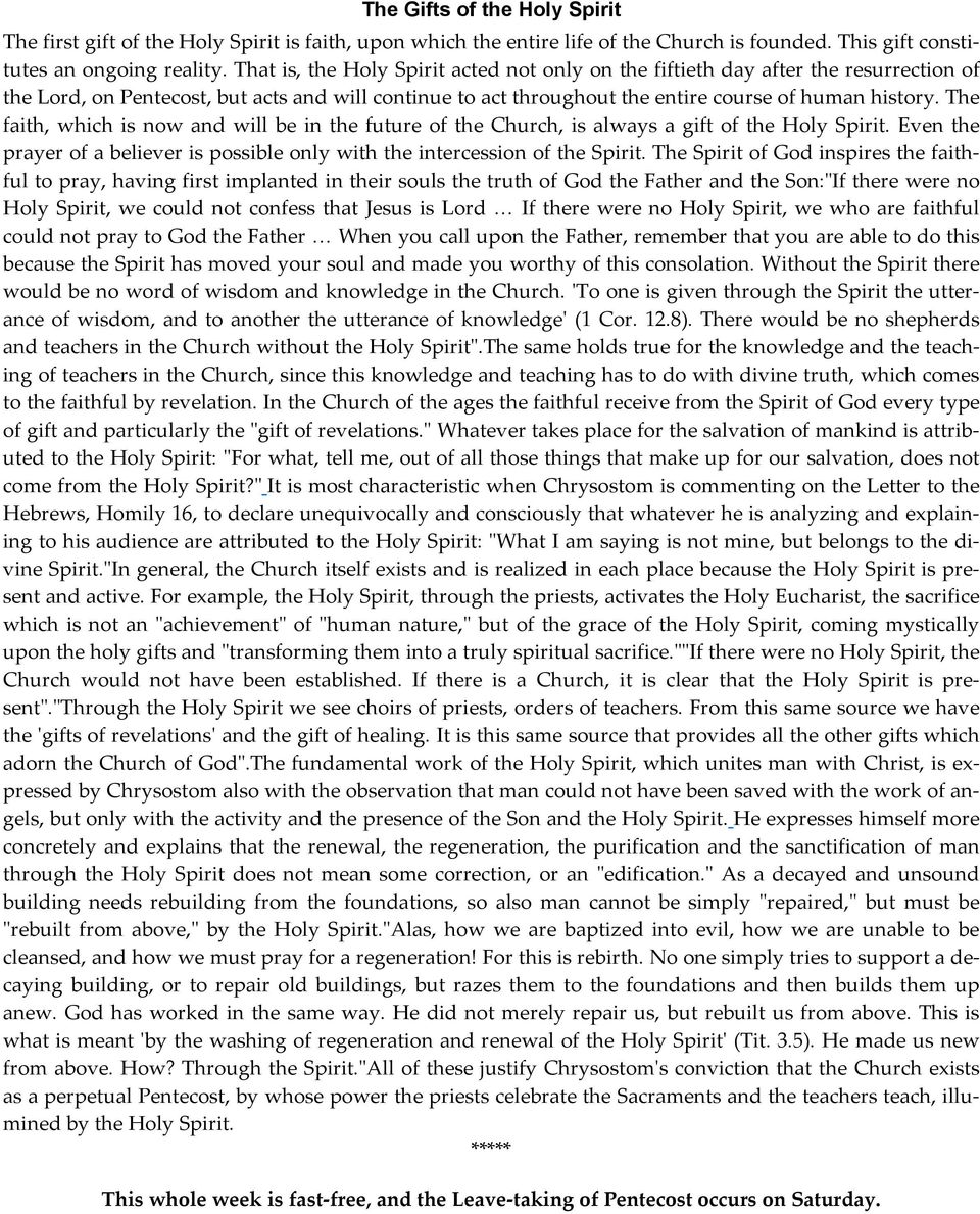 The faith, which is now and will be in the future of the Church, is always a gift of the Holy Spirit. Even the prayer of a believer is possible only with the intercession of the Spirit.