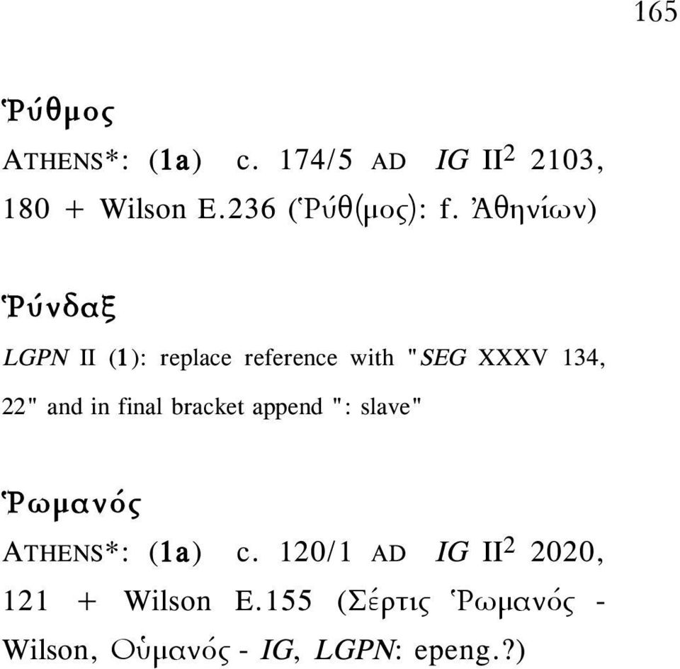 Ἀθηνίων) Ῥύνδαξ LGPN II (1): replace reference with "SEG XXXV 134, 22" and in