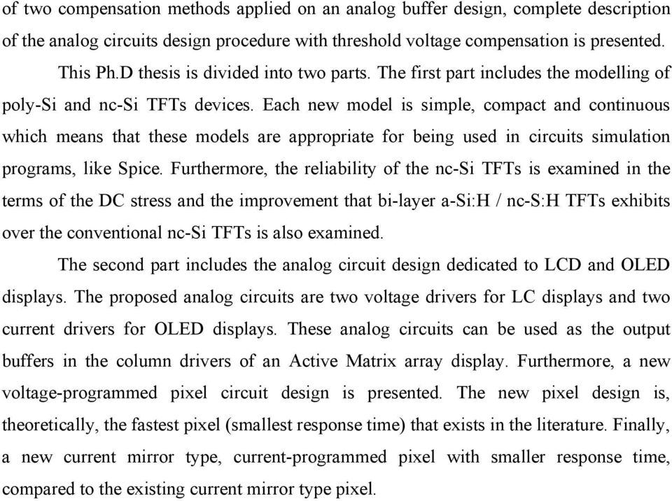 Each new model is simple, compact and continuous which means that these models are appropriate for being used in circuits simulation programs, like Spice.