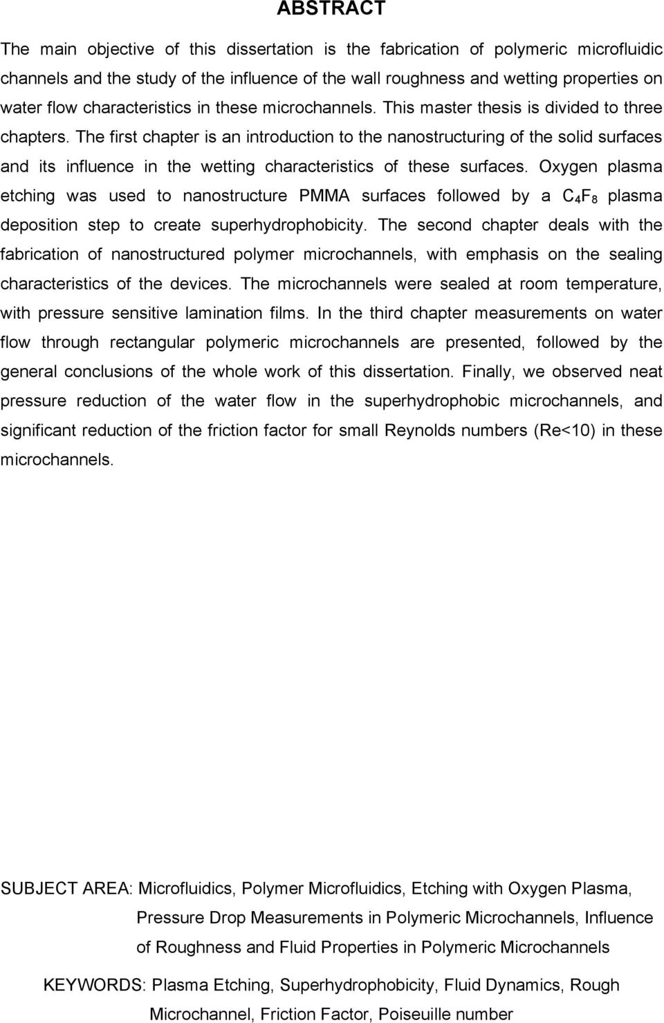 The first chapter is an introduction to the nanostructuring of the solid surfaces and its influence in the wetting characteristics of these surfaces.