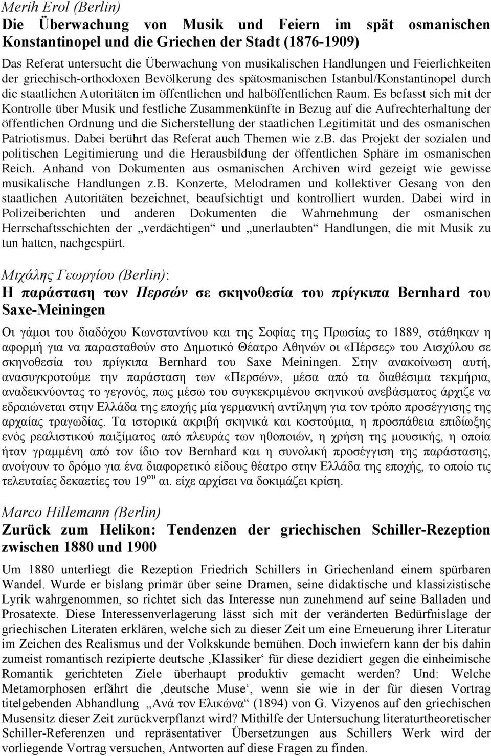 Es befasst sich mit der Kontrolle über Musik und festliche Zusammenkünfte in Bezug auf die Aufrechterhaltung der öffentlichen Ordnung und die Sicherstellung der staatlichen Legitimität und des