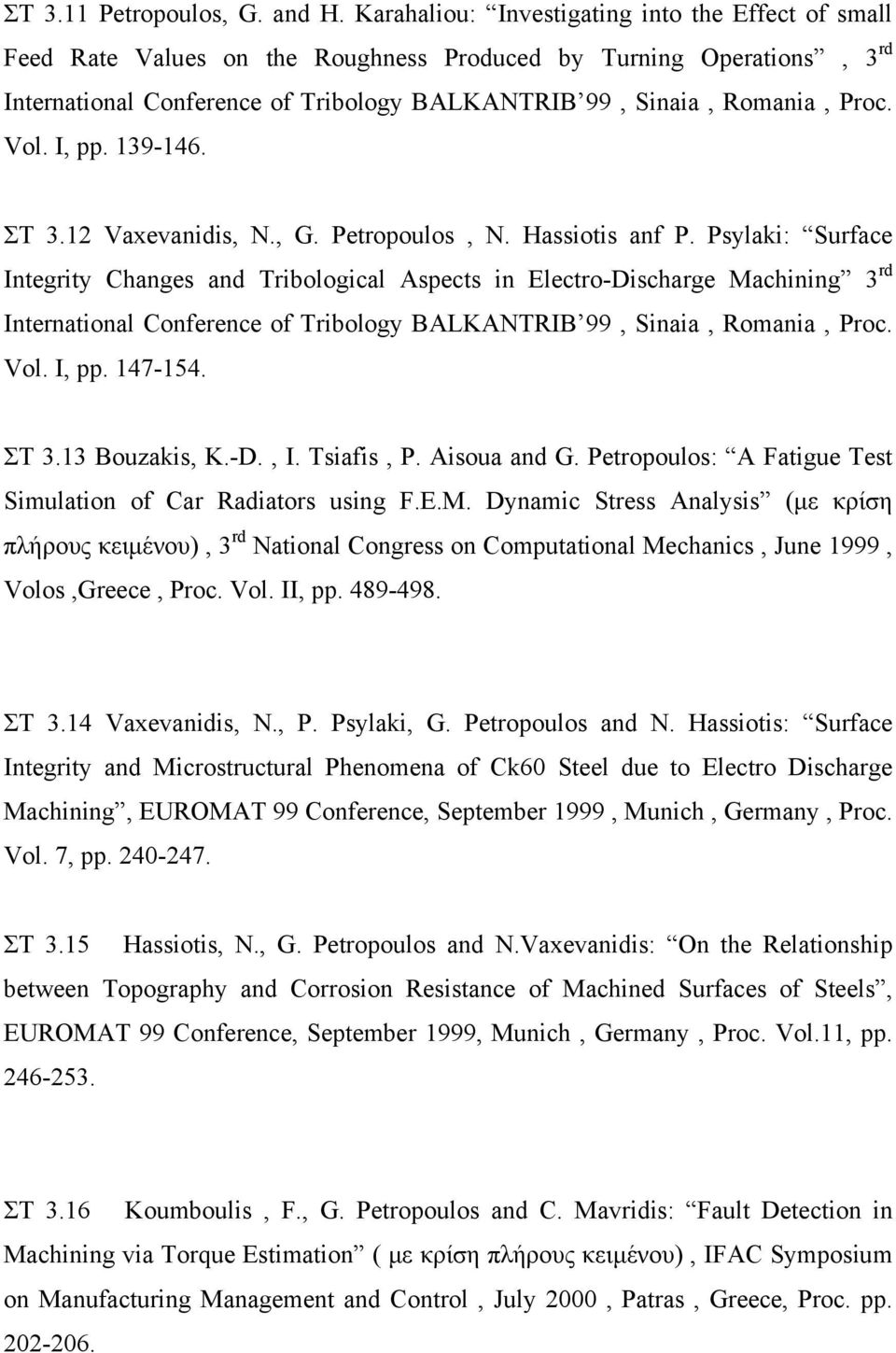 Vol. I, pp. 139-146. ΣΤ 3.12 Vaxevanidis, N., G. Petropoulos, N. Hassiotis anf P.