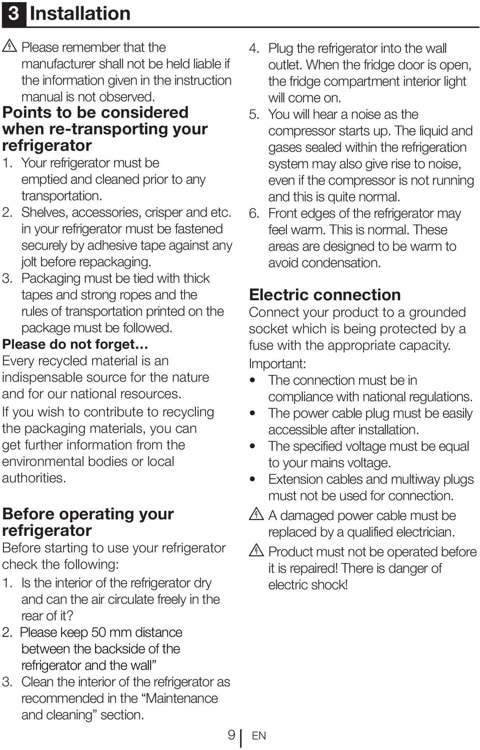 in your refrigerator must be fastened securely by adhesive tape against any jolt before repackaging. 3.