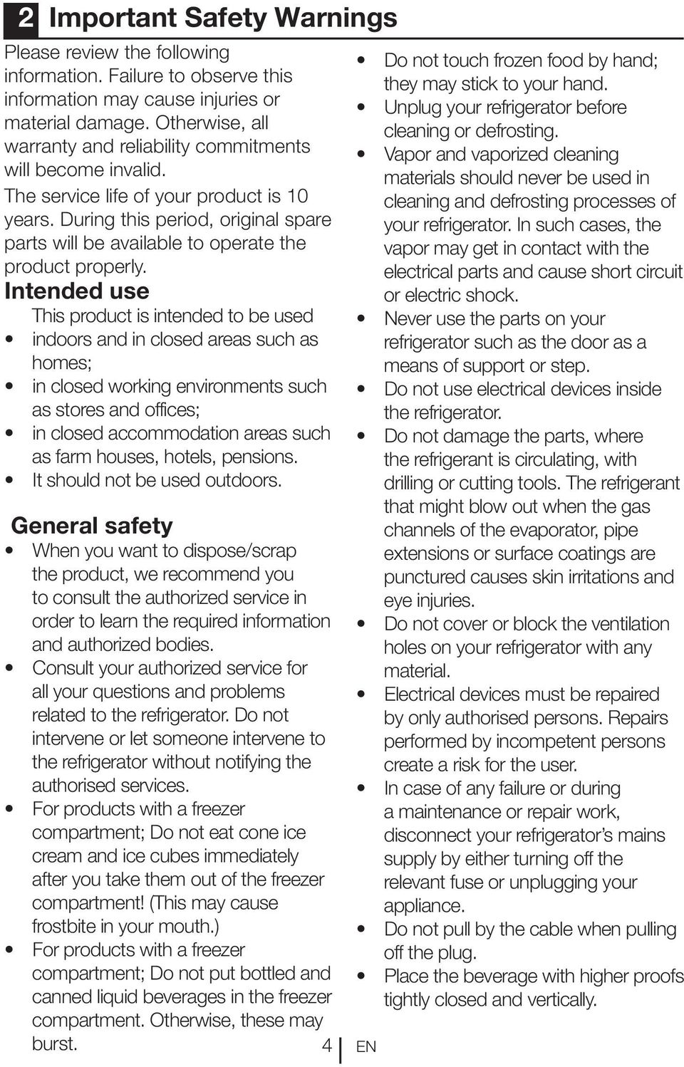 During this period, original spare parts will be available to operate the product properly.