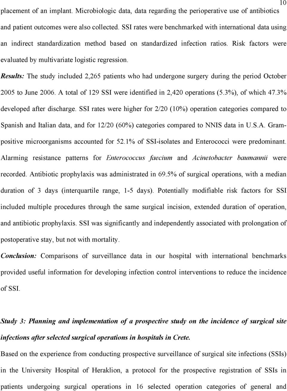 Results: The study included 2,265 patients who had undergone surgery during the period October 2005 to June 2006. A total of 129 SSI were identified in 2,420 operations (5.3%), of which 47.