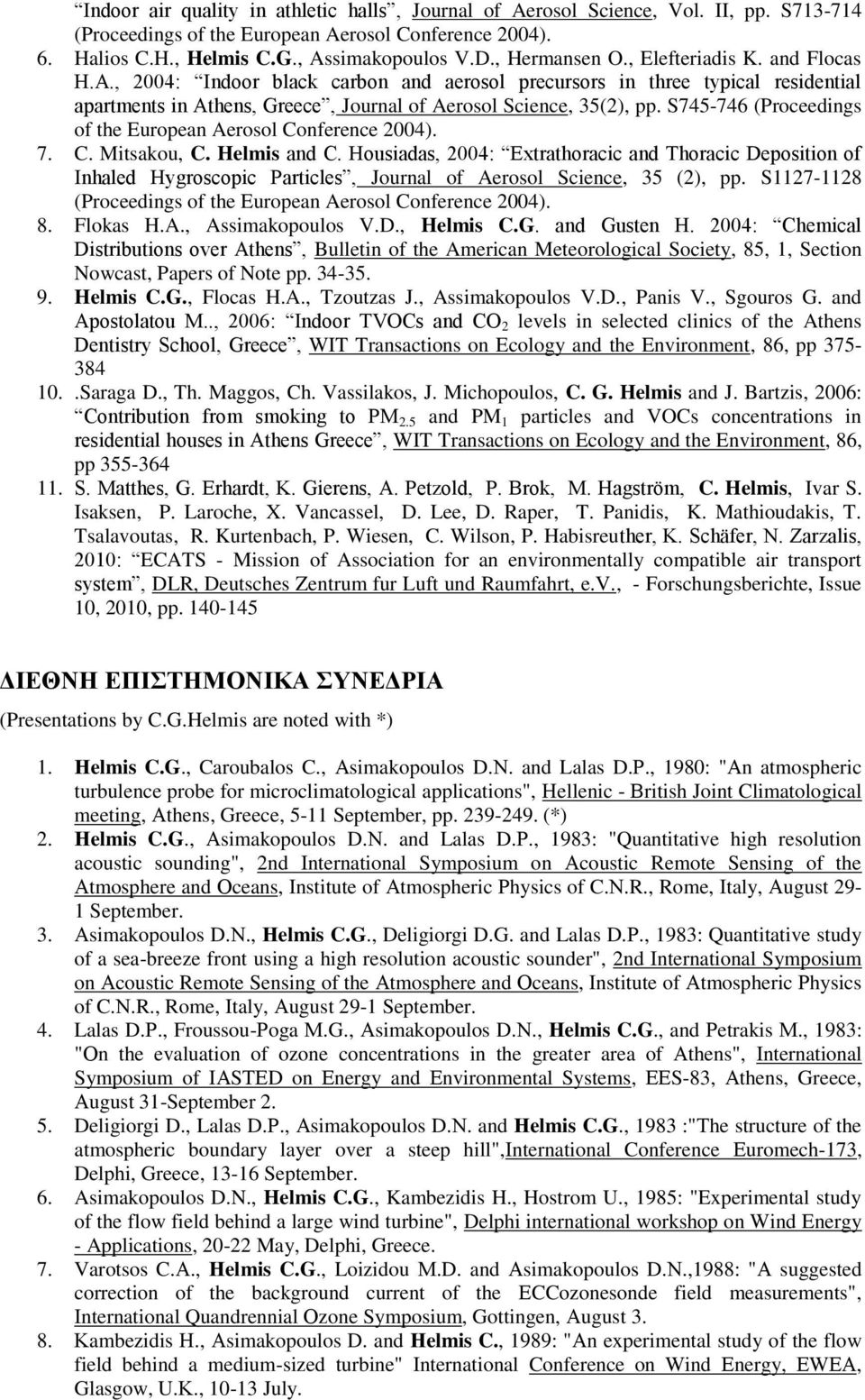 S745-746 (Proceedings of the European Aerosol Conference 2004). 7. C. Mitsakou, C. Helmis and C.