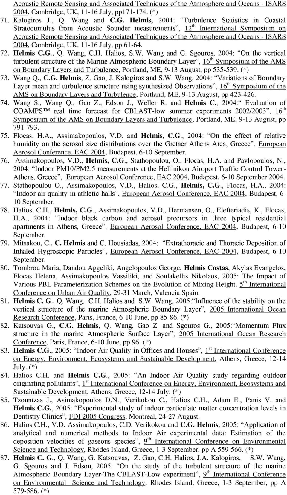 and Οceans - ΙSΑRS 2004, Cambridge, UK, 11-16 July, pp 61-64. 72. Helmis C.G., Q. Wang, C.H. Halios, S.W. Wang and G.