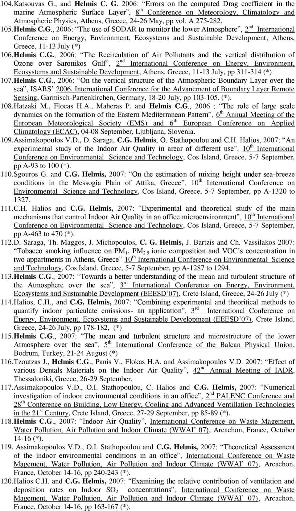 2006: Errors on the computed Drag coefficient in the marine Atmospheric Surface Layer, 8 th Conference on Meteorology, Climatology and Atmospheric Physics, Athens, Greece, 24-26 May, pp vol.