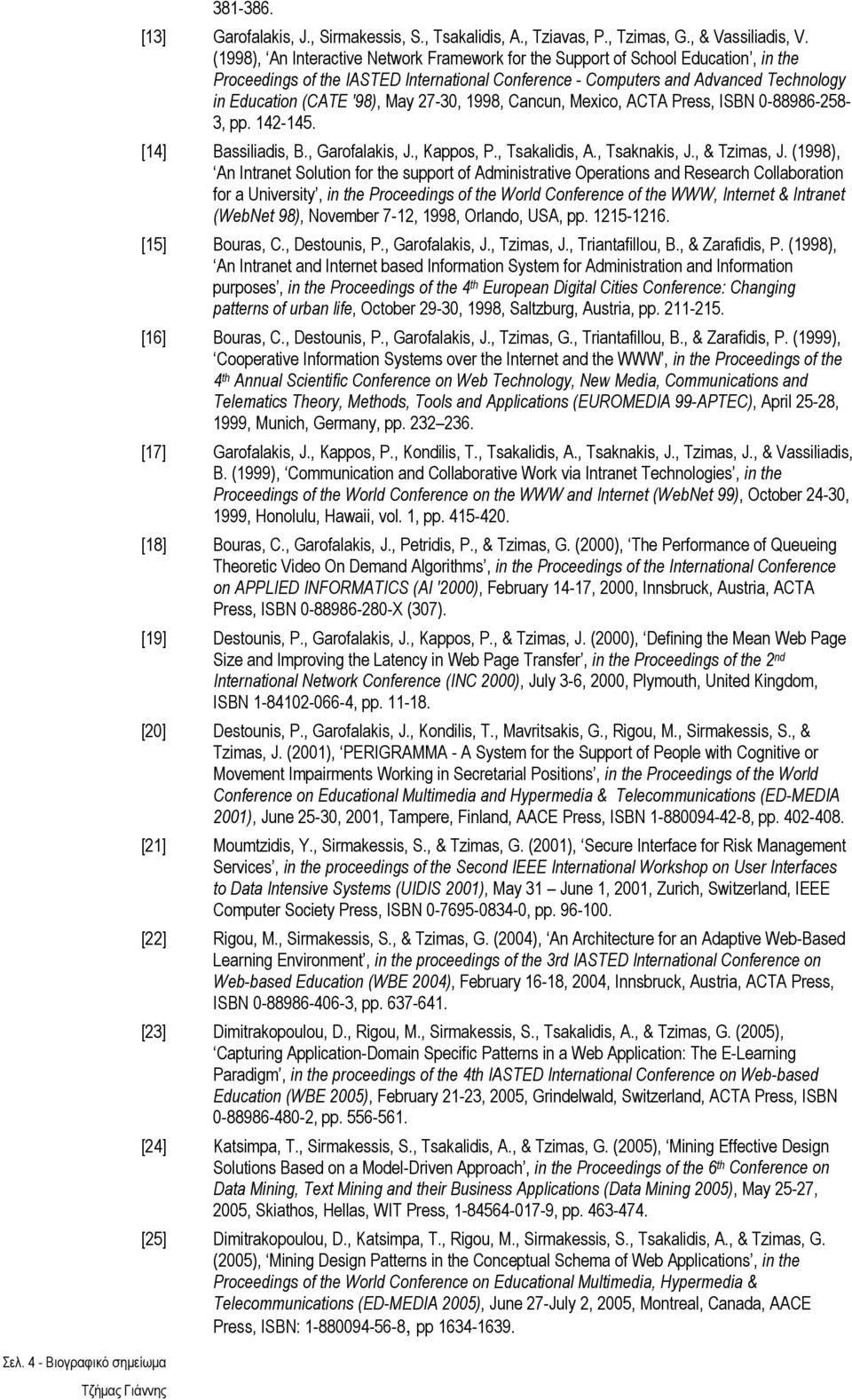 May 27-30, 1998, Cancun, Mexico, ACTA Press, ISBN 0-88986-258-3, pp. 142-145. [14] Bassiliadis, B., Garofalakis, J., Kappos, P., Tsakalidis, A., Tsaknakis, J., & Tzimas, J.