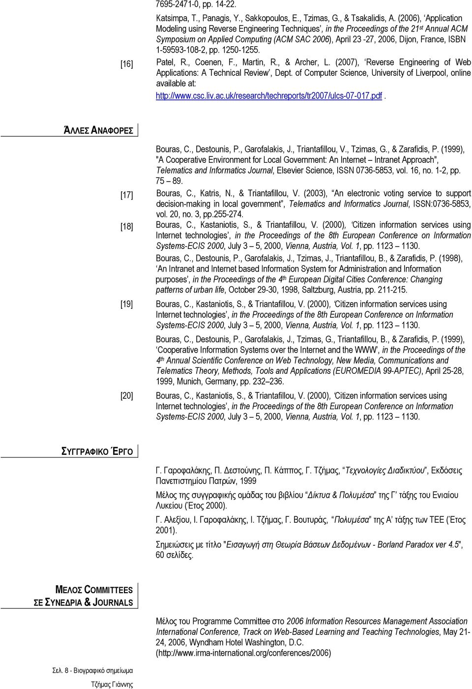 1-59593-108-2, pp. 1250-1255. [16] Patel, R., Coenen, F., Martin, R., & Archer, L. (2007), Reverse Engineering of Web Applications: A Technical Review, Dept.