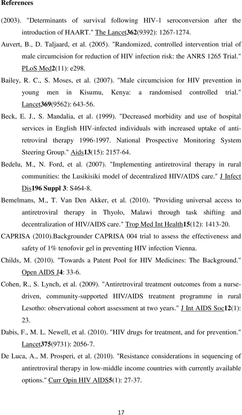 "Male circumcision for HIV prevention in young men in Kisumu, Kenya: a randomised controlled trial." Lancet369(9562): 643-56. Beck, E. J., S. Mandalia, et al. (1999).