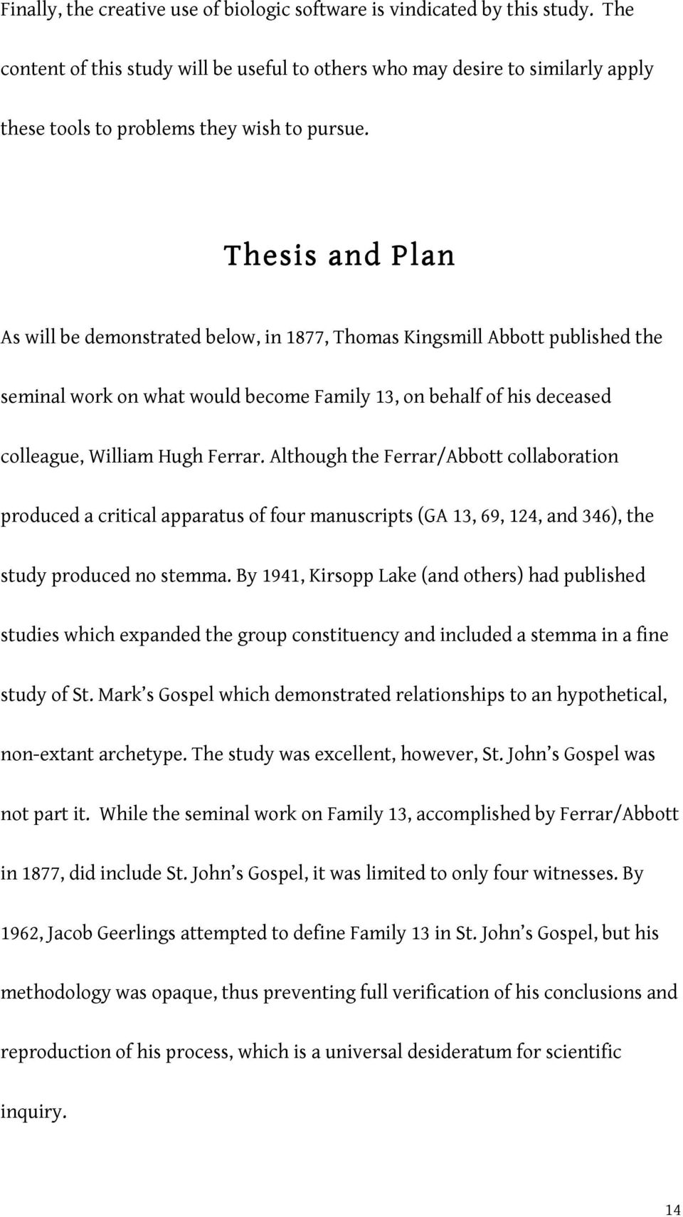 Thesis and Plan As will be demonstrated below, in 1877, Thomas Kingsmill Abbott published the seminal work on what would become Family 13, on behalf of his deceased colleague, William Hugh Ferrar.