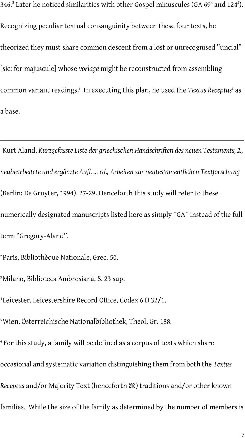 reconstructed from assembling common variant readings. 6 In executing this plan, he used the Textus Receptus 1 as a base.