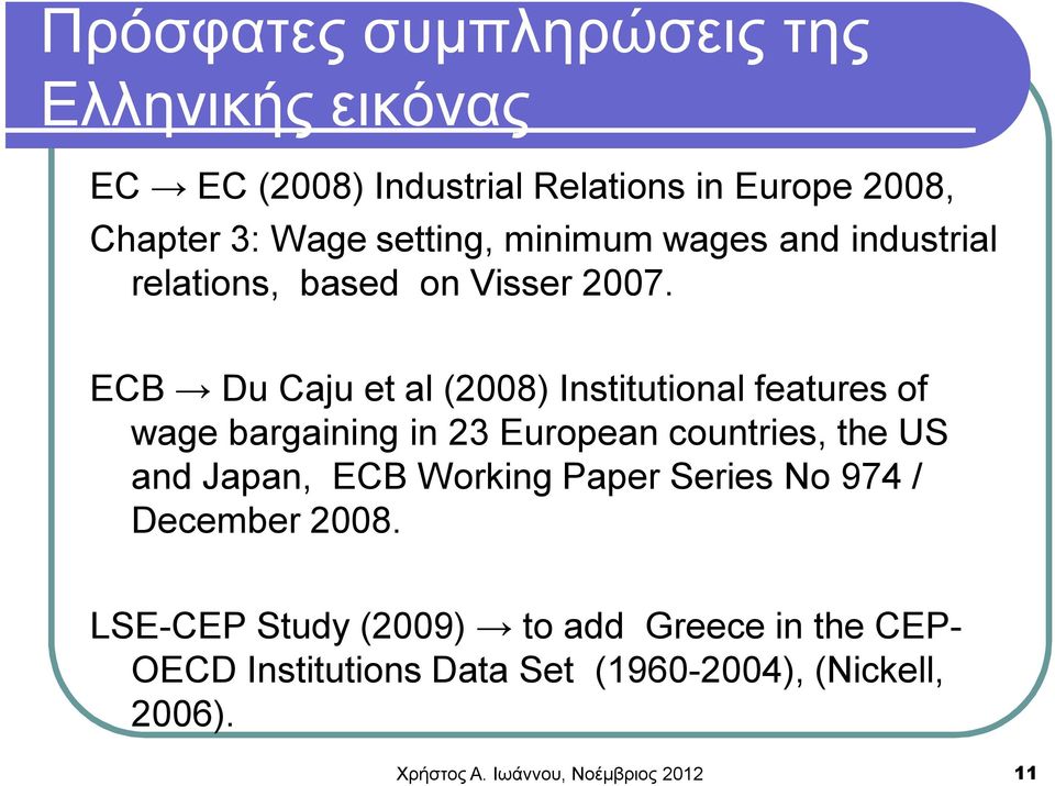 ECB Du Caju et al (2008) Institutional features of wage bargaining in 23 European countries, the US and Japan, ECB