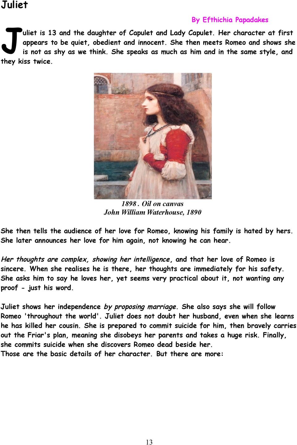 Oil on canvas John William Waterhouse, 1890 She then tells the audience of her love for Romeo, knowing his family is hated by hers. She later announces her love for him again, not knowing he can hear.