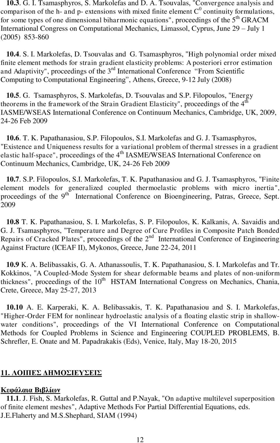 of the 5 th GRACM International Congress on Computational Mechanics, Limassol, Cyprus, June 29 July 1 (2005) 853-860 10.4. S. I. Markolefas, D. Tsouvalas and G.