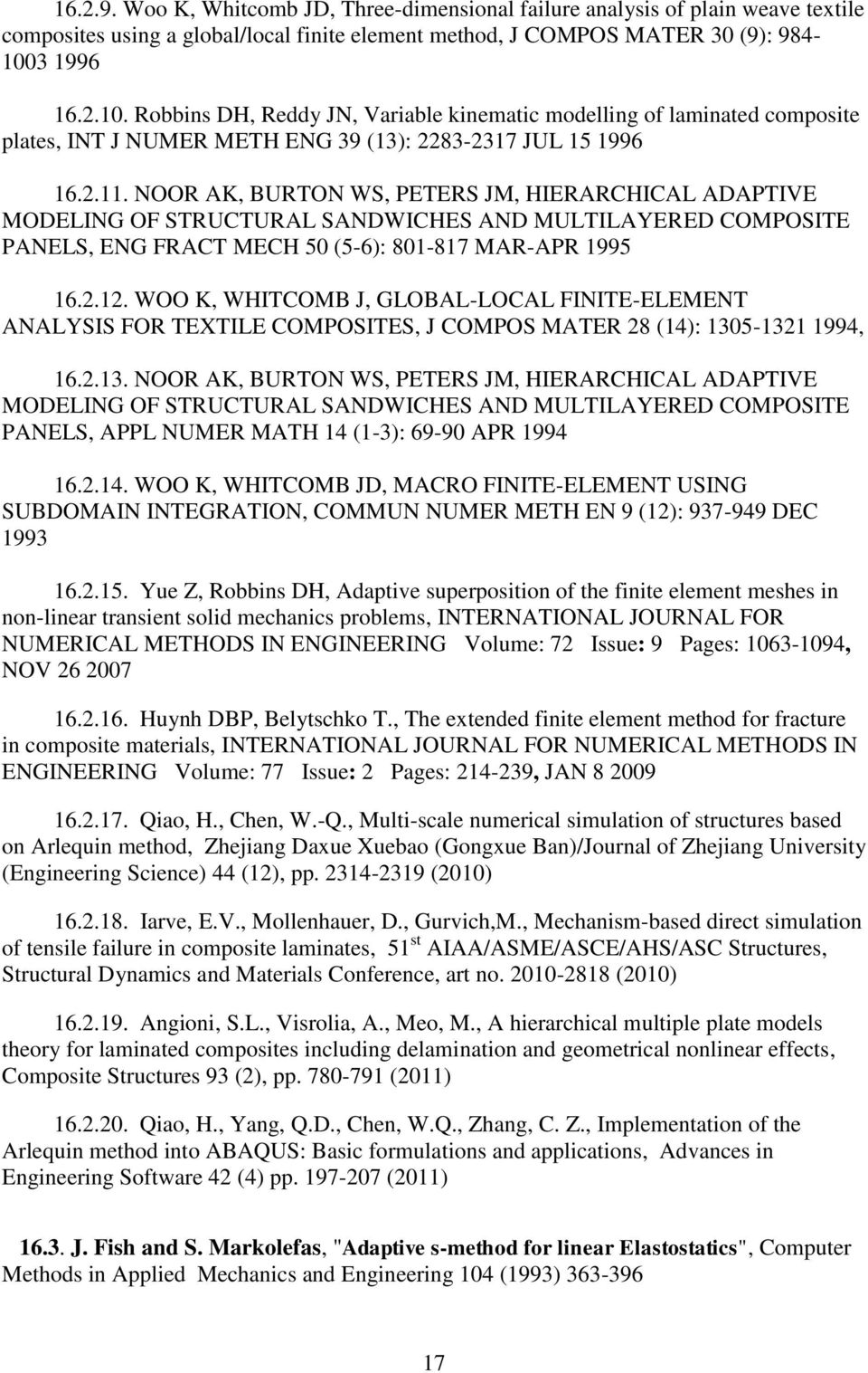 NOOR AK, BURTON WS, PETERS JM, HIERARCHICAL ADAPTIVE MODELING OF STRUCTURAL SANDWICHES AND MULTILAYERED COMPOSITE PANELS, ENG FRACT MECH 50 (5-6): 801-817 MAR-APR 1995 16.2.12.