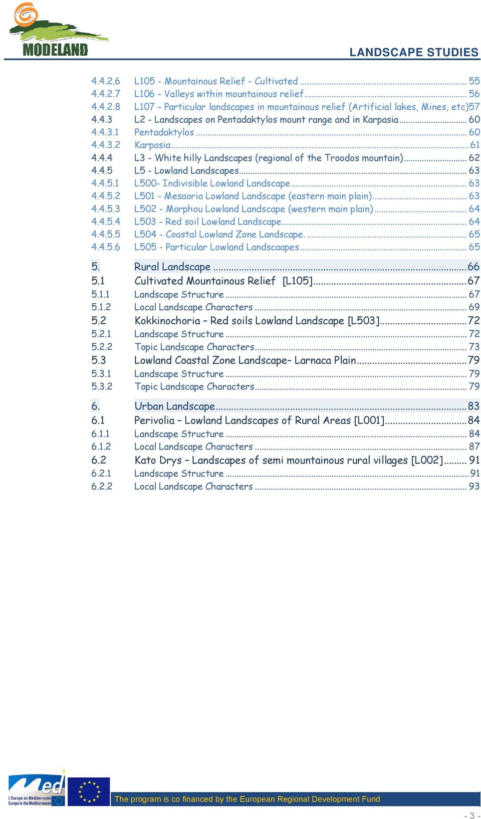 4.5 L5 - Lowland Landscapes... 63 4.4.5.1 L500- Indivisible Lowland Landscape... 63 4.4.5.2 L501 - Mesaoria Lowland Landscape (eastern main plain)... 63 4.4.5.3 L502 - Morphou Lowland Landscape (western main plain).