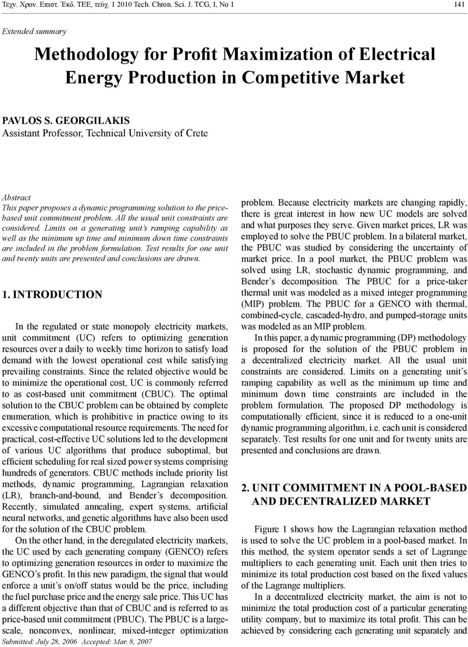 Limis on a generaing uni s ramping capabiliy as well as he minimum ime and minimum ime consrains are included in he problem formulaion.