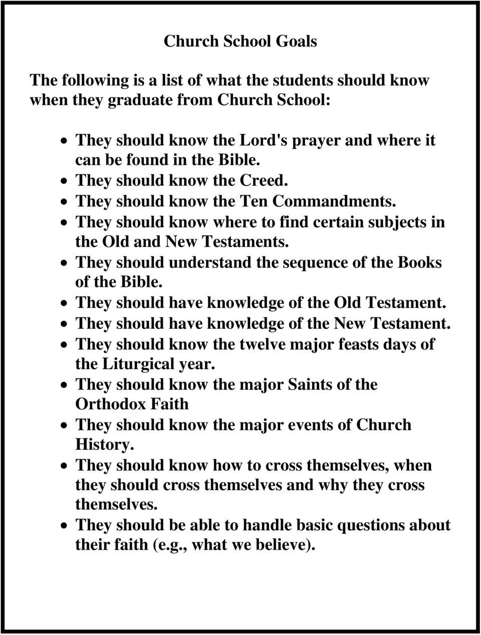 They should understand the sequence of the Books of the Bible. They should have knowledge of the Old Testament. They should have knowledge of the New Testament.