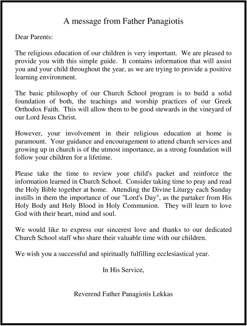 The basic philosophy of our Church School program is to build a solid foundation of both, the teachings and worship practices of our Greek Orthodox Faith.