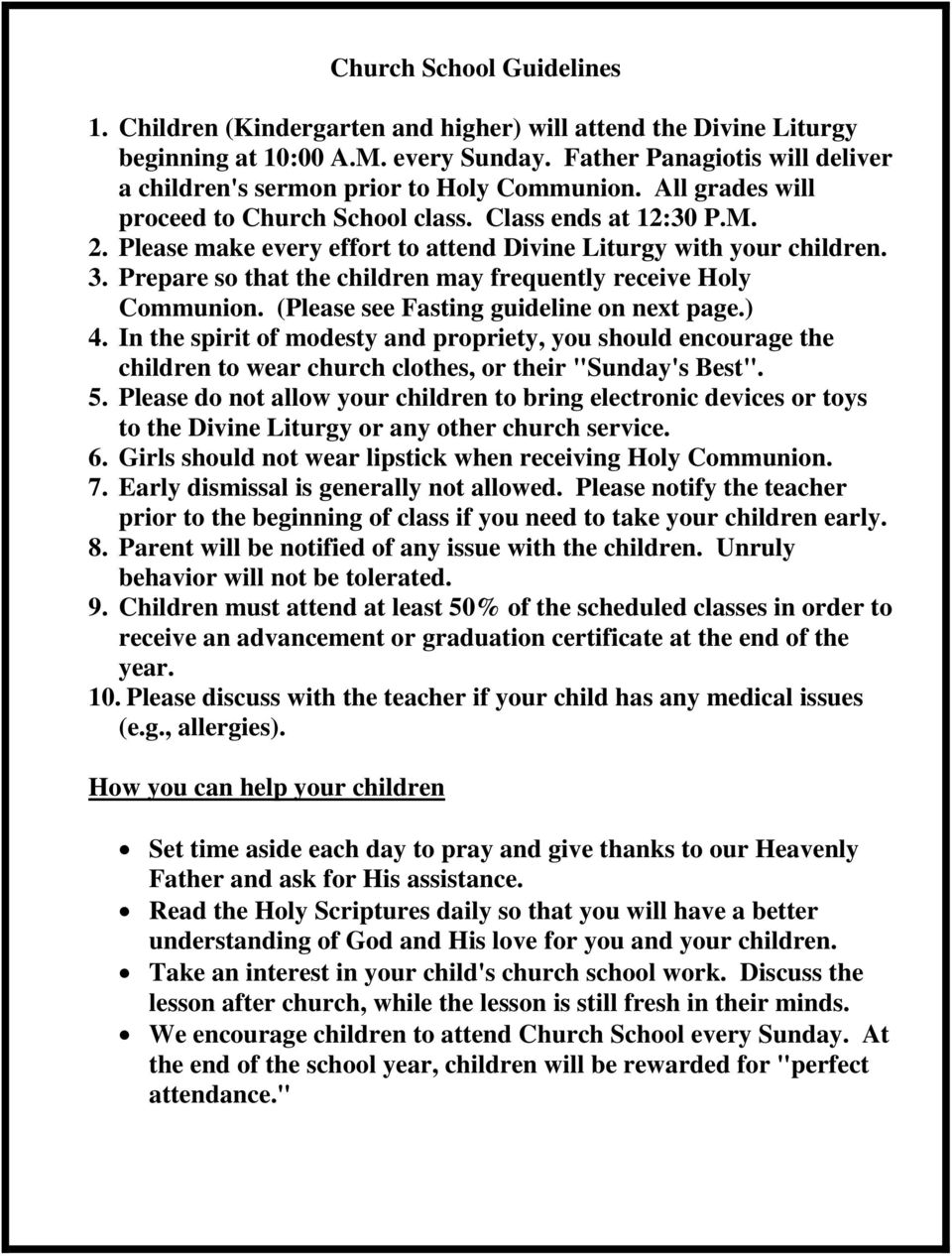Please make every effort to attend Divine Liturgy with your children. 3. Prepare so that the children may frequently receive Holy Communion. (Please see Fasting guideline on next page.) 4.